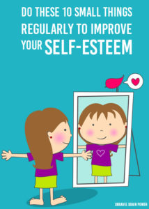 Do These 10 Small Things Regularly To Improve Your Self-Esteem