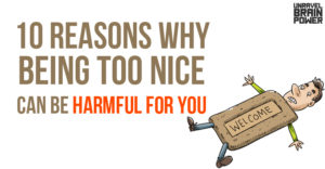 10 Reasons why Being Too Nice Can Be Harmful For You