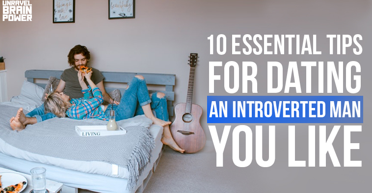 10 Essential Tips For Dating An Introverted Man You Like