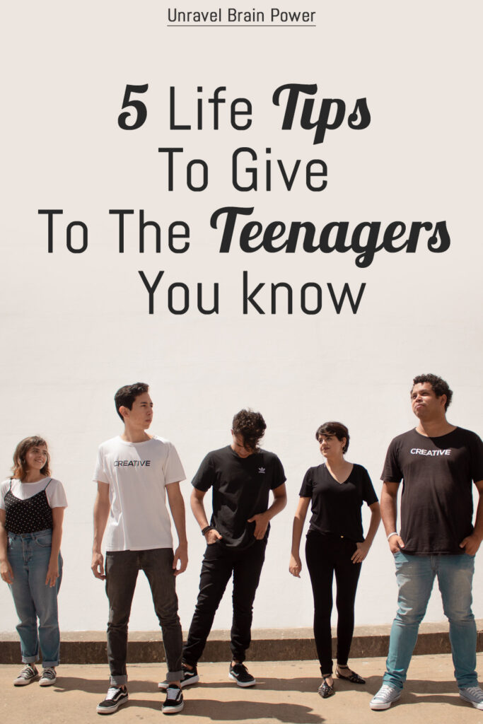 5 Life Tips To Give To The Teenagers You know