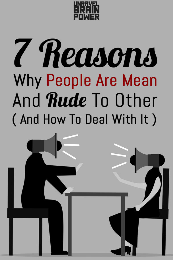 7 Reasons Why People Are Mean And Rude To Others