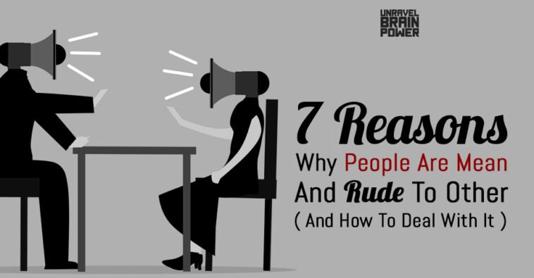 7 Reasons Why People Are Mean And Rude To Others