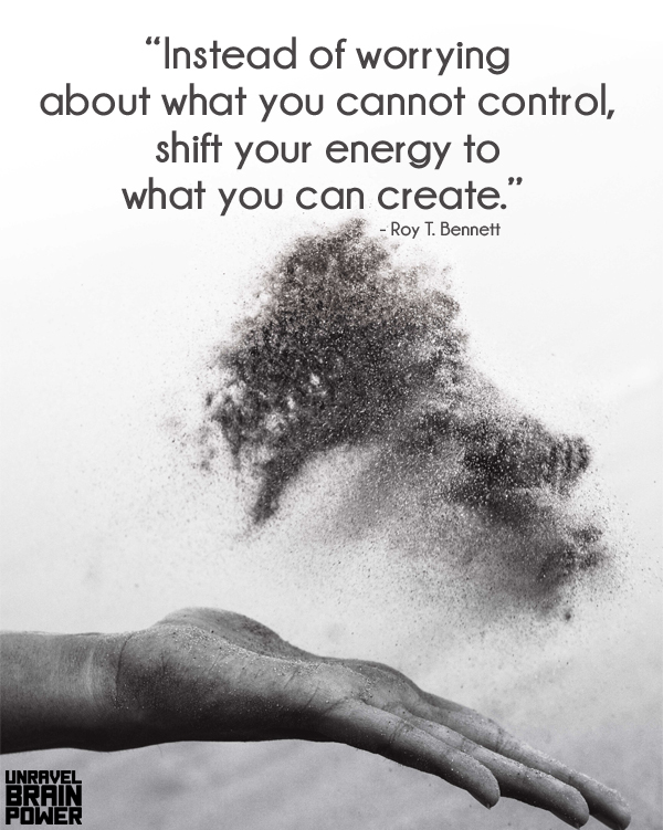 Instead of worrying about what you cannot control
