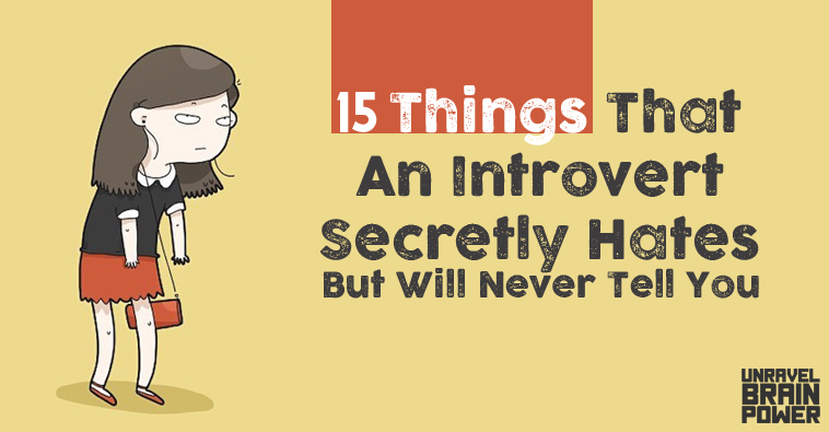 15 Things That An Introvert Secretly Hates But Will Never Tell You
