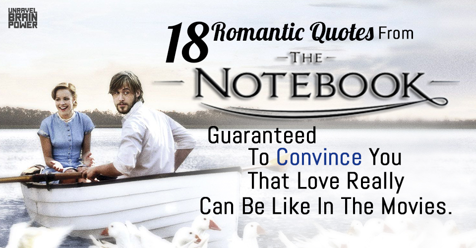 18 Romantic Quotes From The Notebook Guaranteed To Convince You That Love Really Can Be Like In The Movies.