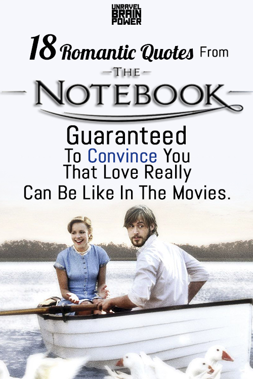 18 Romantic Quotes From The Notebook Guaranteed To Convince You That Love Really Can Be Like In The Movies.