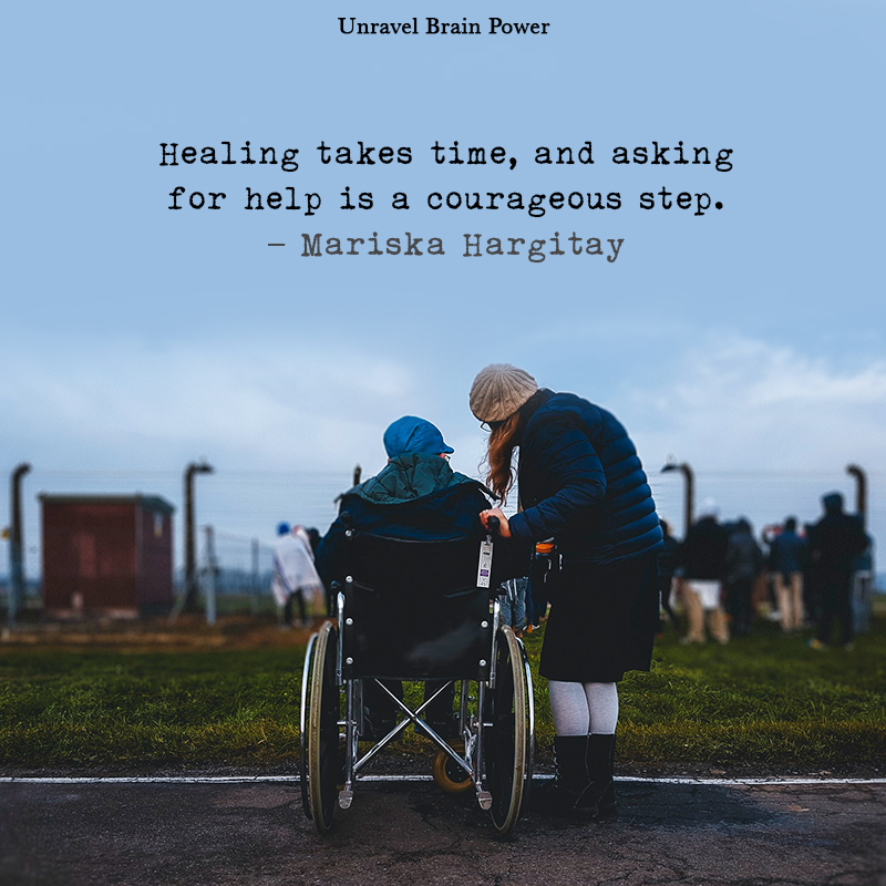 Healing Takes Time, And Asking For Help Is A Courageous Step.
