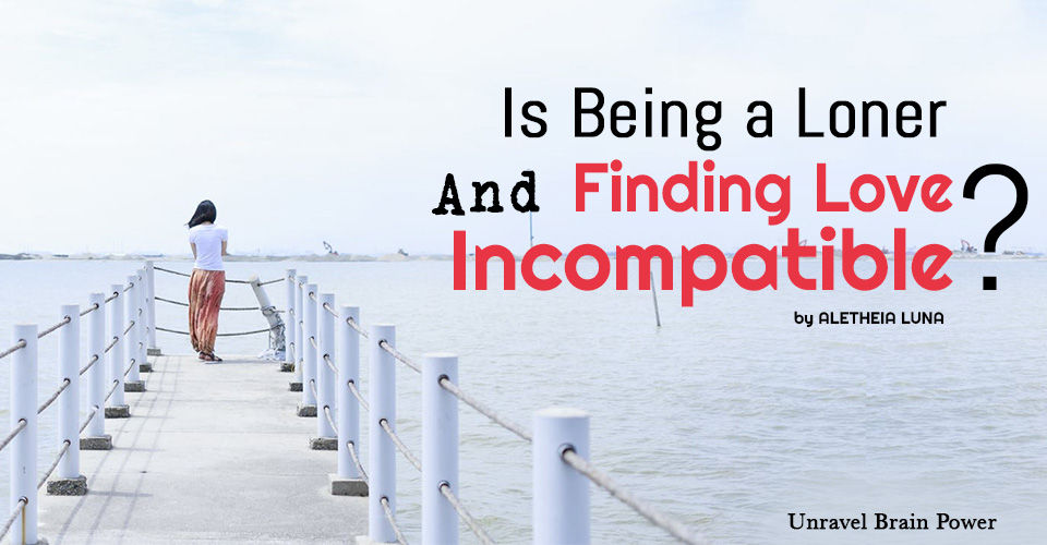 Is Being a Loner and Finding Love