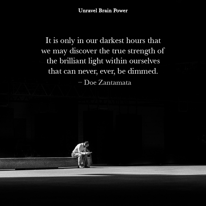 It Is Only In Our Darkest Hours That We May Discover The True Strength
