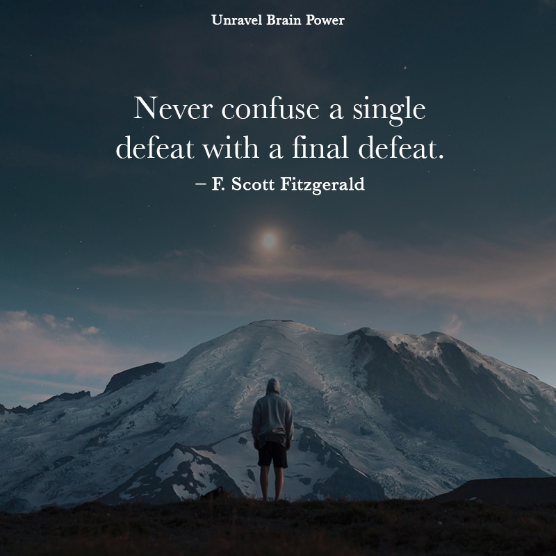 Never Confuse A Single Defeat With A Final Defeat.