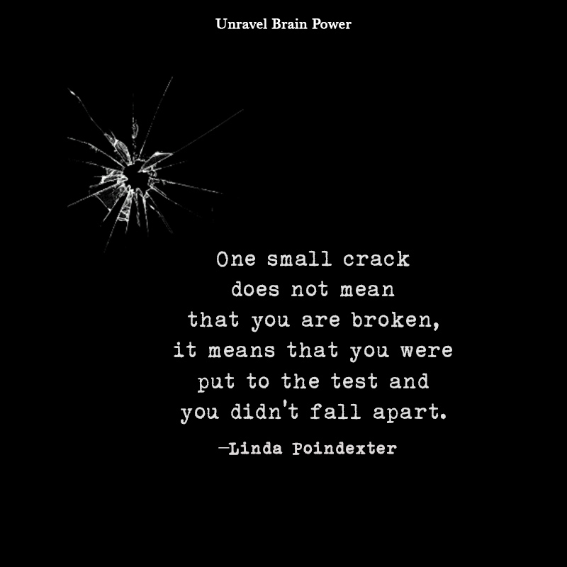 One Small Crack Does Not Mean That You Are Broken