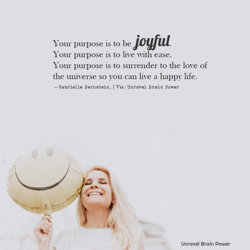 Your purpose is to be joyful