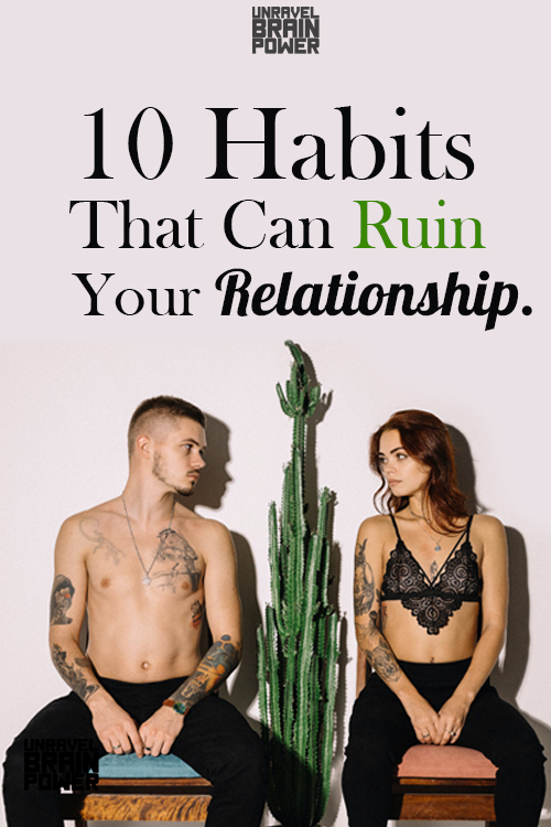 10 Habits That Can Ruin Your Relationship.