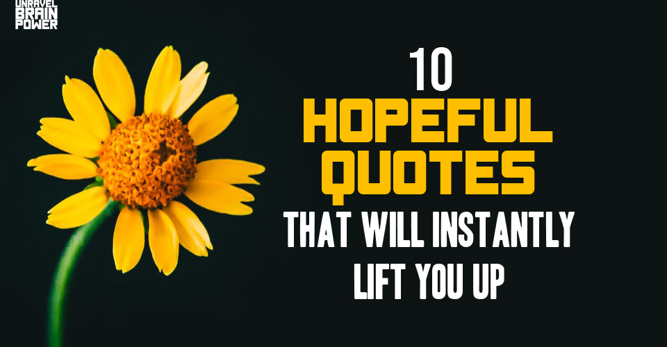 10 Hopeful Quotes That Will Instantly Lift You Up