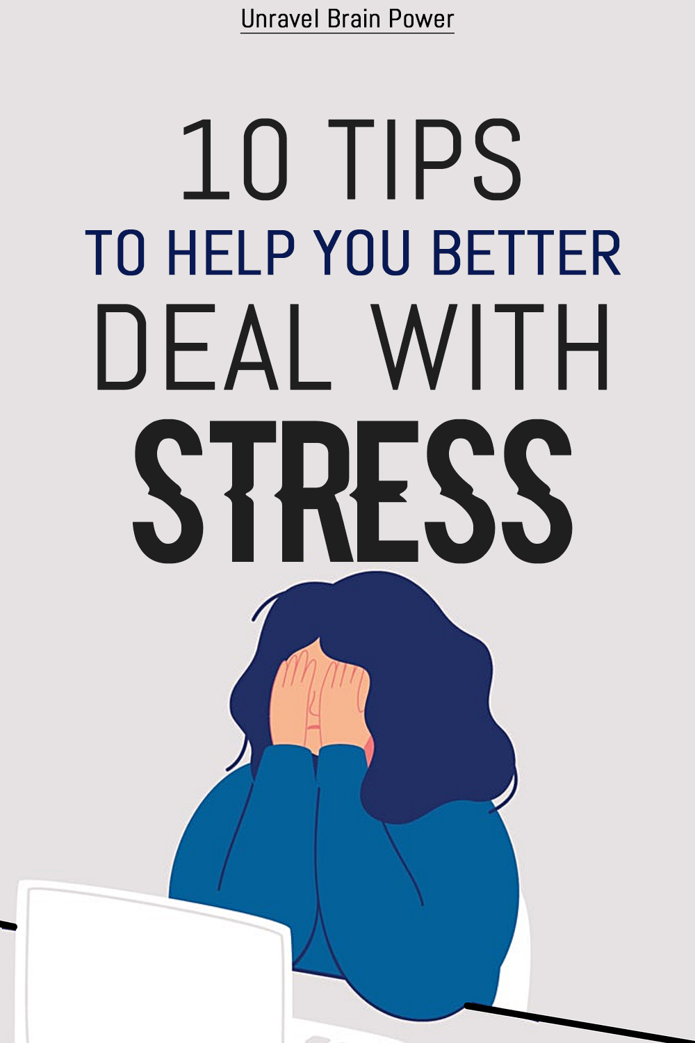 10 Tips To Help You Better Deal With Stress - Unravel Brain Power