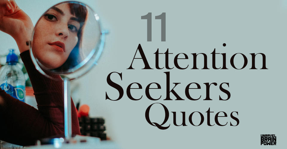 11 Attention Seekers Quotes