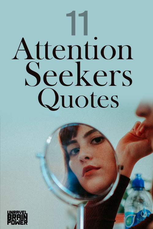 11 Attention Seekers Quotes - Unravel Brain Power