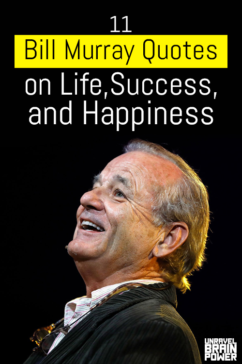 11 Bill Murray Quotes on Life, Success, and Happiness