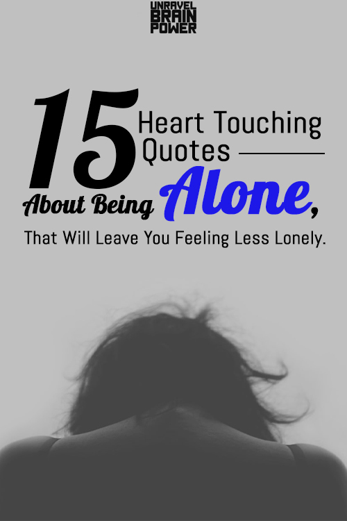 15 Heart Touching Quotes About Being Alone, That Will Leave You Feeling Less Lonely.