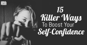 15 Killer Ways To Boost Your Self-Confidence