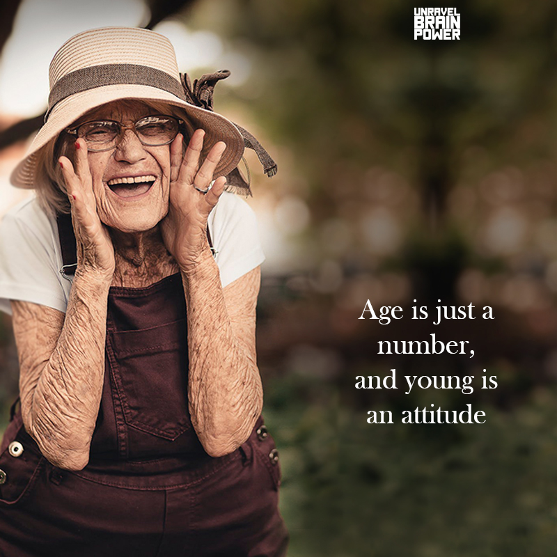 Age Is Just A Number, And Young Is An Attitude