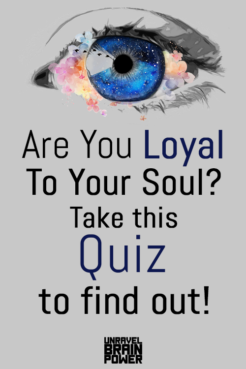 Are You Loyal To Your Soul? Take This Quiz To Find Out