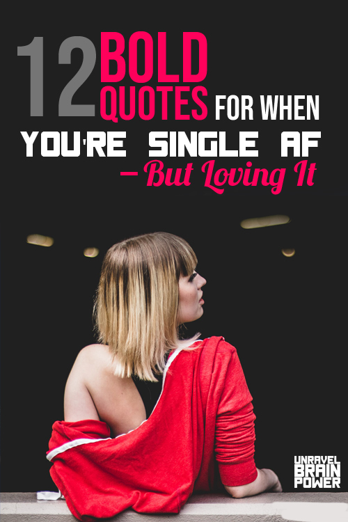 12 Bold Quotes For When You're Single AF — But Loving It