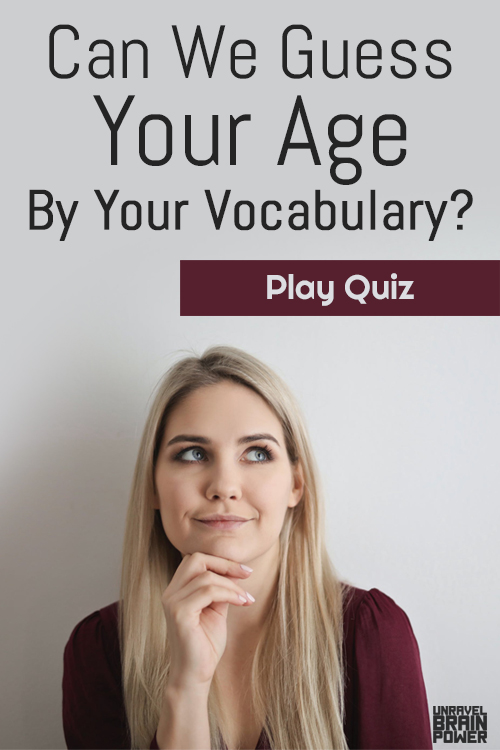 Can We Guess Your Age By Your Vocabulary