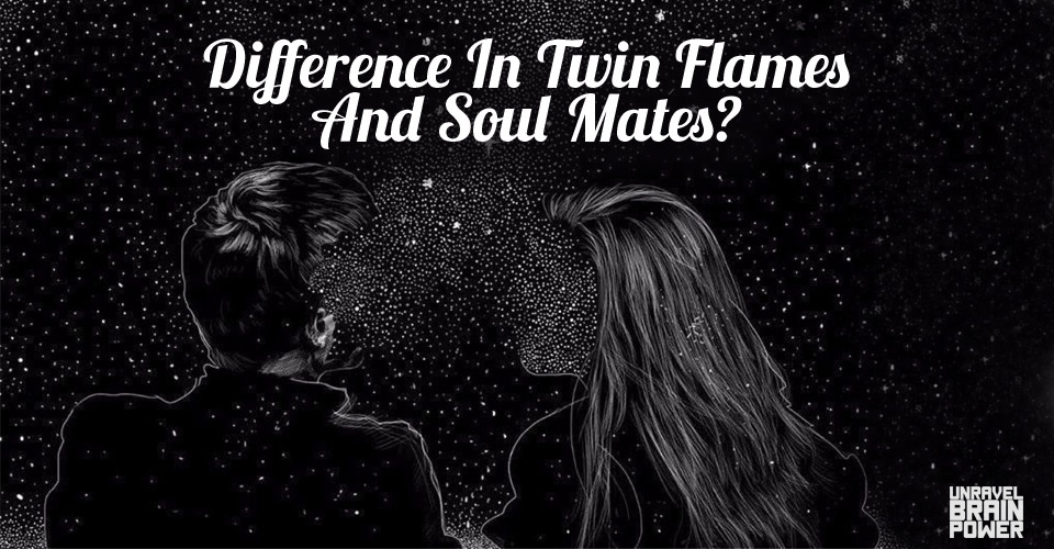 Difference In Twin Flames And Soul Mates? - Unravel Brain ...