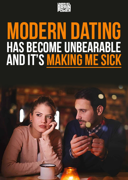 Modern Dating Has Become Unbearable and it’s Making Me Sick