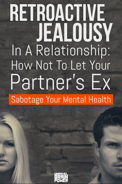 Retroactive Jealousy In A Relationship
