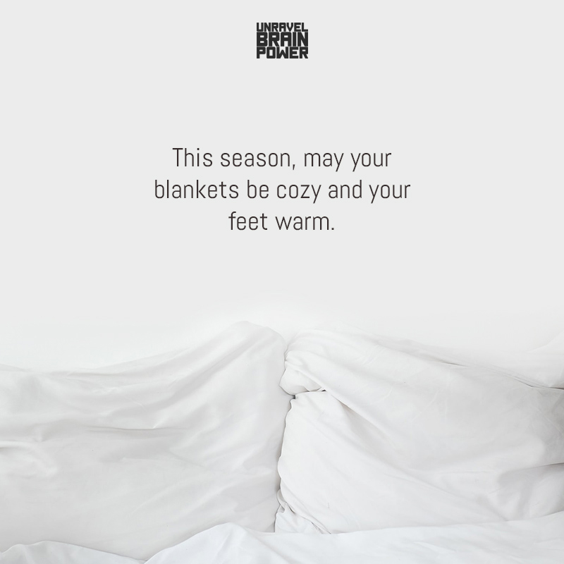 This Season, May Your Blankets Be Cozy And Your Feet Warm.