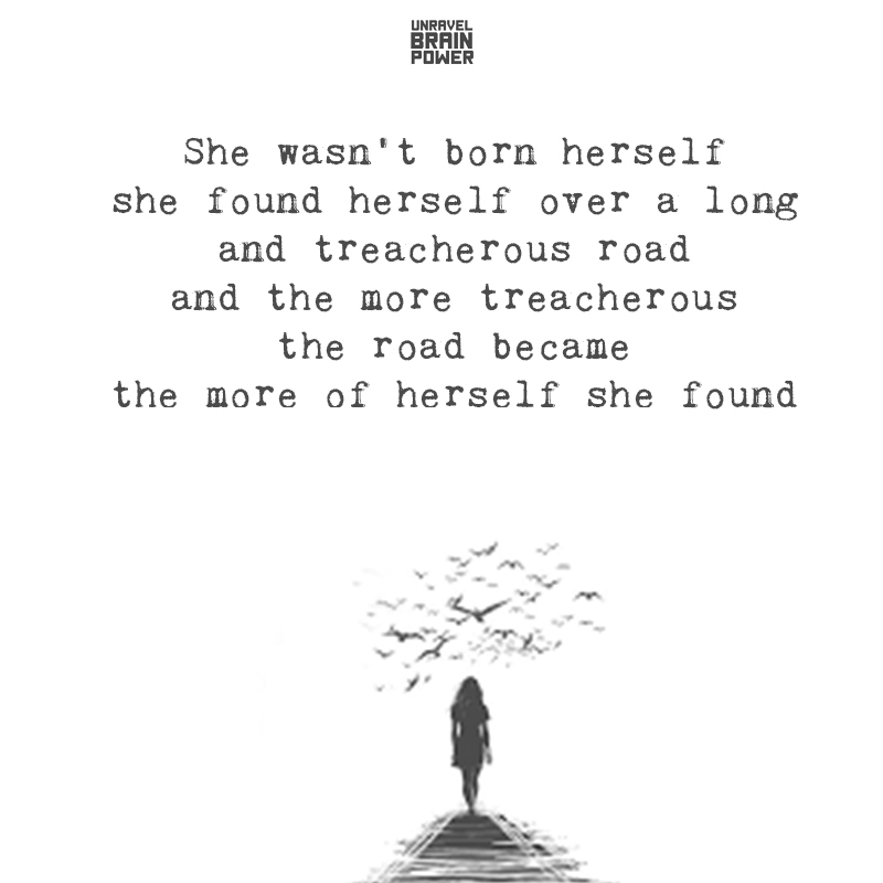 She wasn't born herself she found herself over a long
