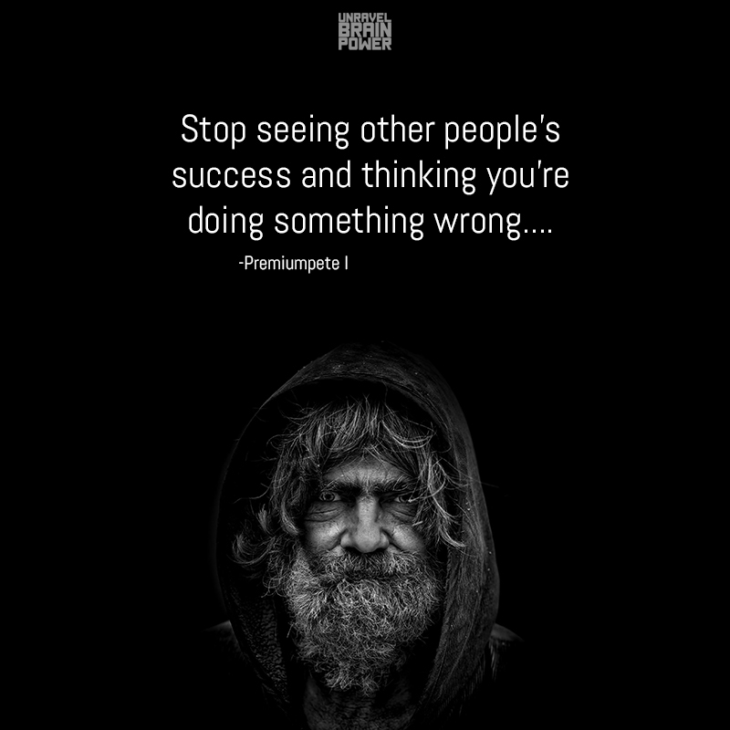 Stop Seeing Other People’s Success And Thinking You’re  Doing Something Wrong….