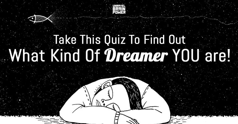 Take This Quiz To Find Out What Kind Of Dreamer YOU are!