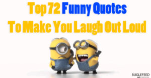 Top 72 Funny Quotes To Make You Laugh Out Loud 300x156 