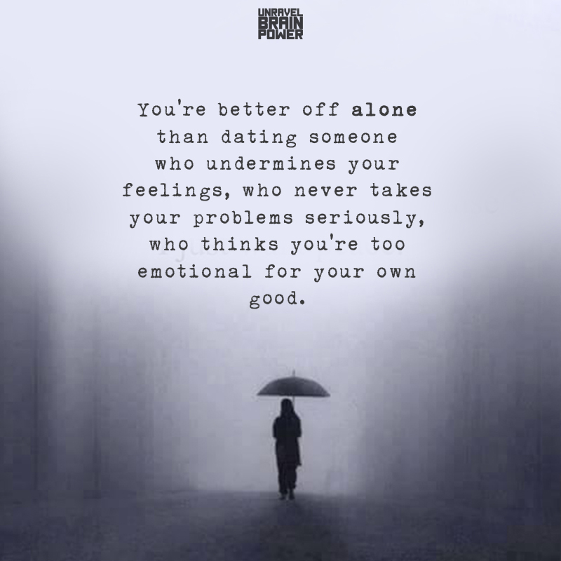You’re Better Off Alone Than Dating Someone Who Undermines Feelings