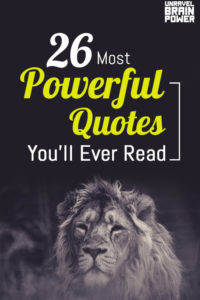 26 Most Powerful Quotes You’ll Ever Read - Unravel Brain Power