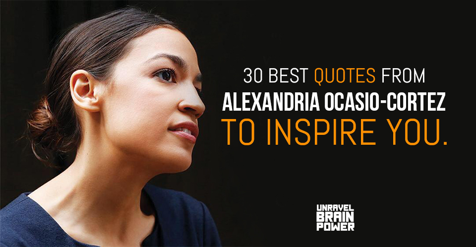 30 Best Quotes From Alexandria Ocasio-Cortez To Inspire You.