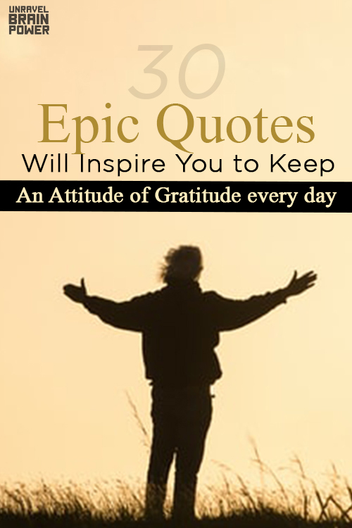 30 Epic Quotes Will Inspire You To Keep An Attitude Of Gratitude Every Day.