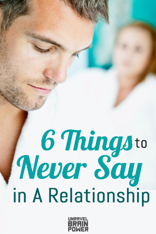 6 Things To Never Say in A Relationship