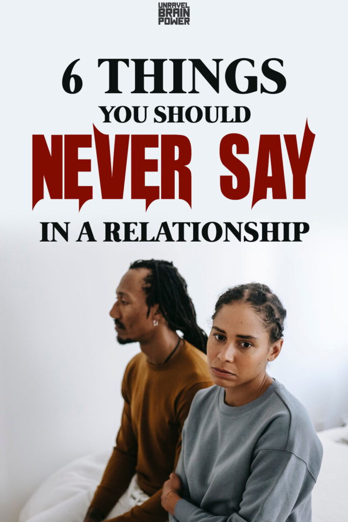 6 things you should never say in a relationship