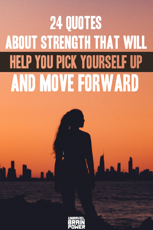 24 Quotes About Strength That Will Help You Pick Yourself Up And Move Forward