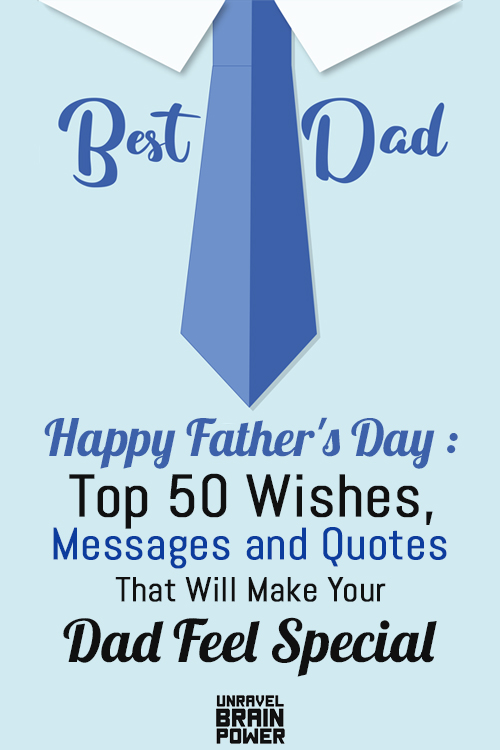 Happy Father's Day : Top 50 Wishes, Messages and Quotes that will make your Dad feel special