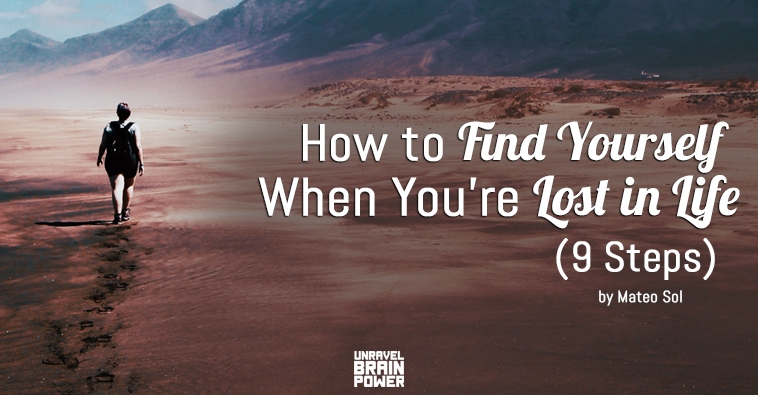 How to Find Yourself When You’re Lost in Life : 9 Steps