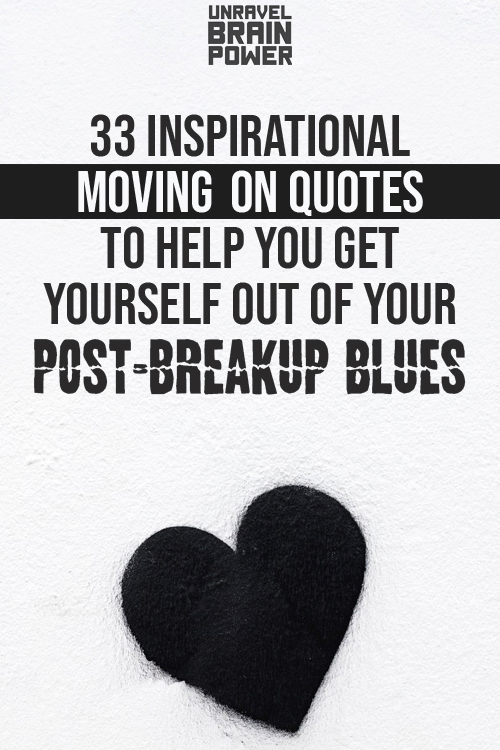 33 Inspirational Moving-on Quotes To Help You Get Yourself Out Of Your Post-breakup Blues