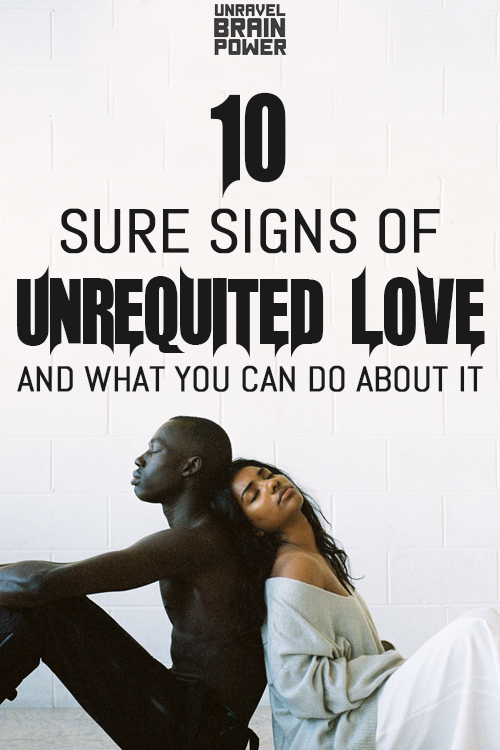 10 Sure Signs of Unrequited Love and What You Can Do About It