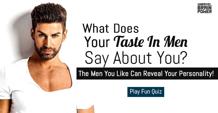 What Does Your Taste In Men Say About You