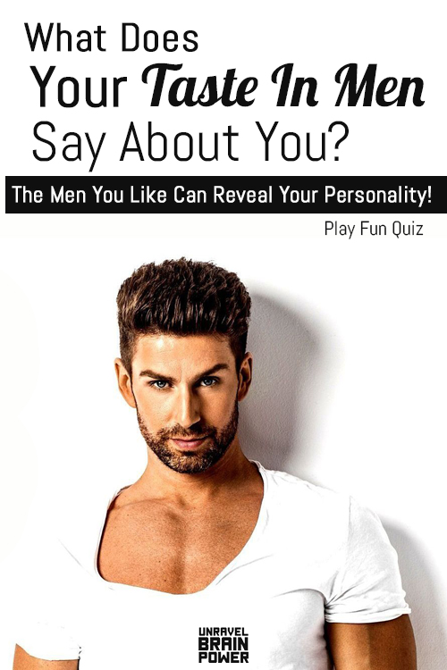 What Does Your Taste In Men Say About You