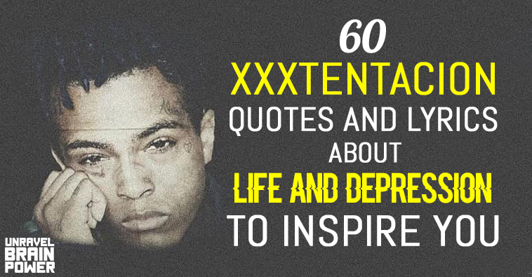 60 XXXTENTACION Quotes And Lyrics About Life And Depression To Inspire You